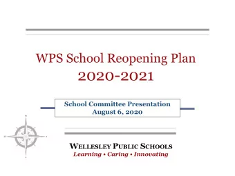 2020-2021  School Committee Presentation  August 6, 2020 W ELLESLEY P UBLIC S CHOOLS  Learning