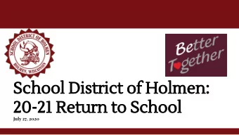 School District of Holmen:  20-21 Return to School  July 27, 2020  Guiding Principles  VISION