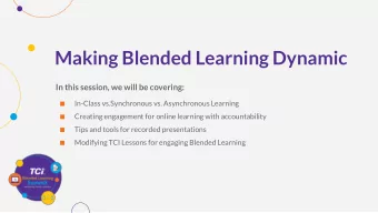 Making Blended Learning Dynamic  In this session, we will be covering:    In-Class