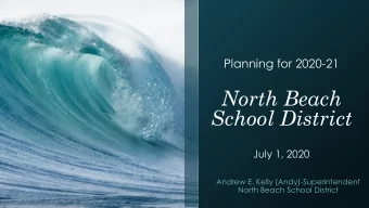 North Beach  School District  July 1, 2020  Andrew E. Kelly (Andy)-Superintendent  North Beach