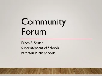Forum  Eileen F. Shafer  Superintendent of Schools  Paterson Public Schools  Welcome  Eileen F.