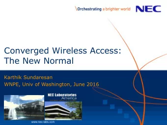 Converged Wireless Access:  The New Normal  Karthik Sundaresan  WNPE, Univ of Washington, June 2016