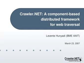 Crawler.NET: A component-based  distributed framework  for web traversal  Levente Hunyadi (BME