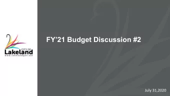 FY21 Budget Discussion #2  July 31,2020  Budget Assumptions  FY21  Revenues   Presumed