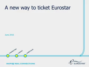 A new way to ticket Eurostar  June 2016  Overview  From June 2016, Eurostar will collect additional