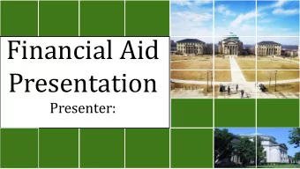 Financial Aid  Presentation  Presenter:  Do not have to be paid back and are provided to  students