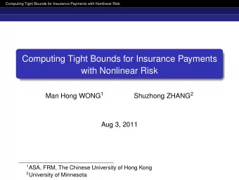 Computing Tight Bounds for Insurance Payments  with Nonlinear Risk Man Hong WONG 1 Shuzhong ZHANG 2