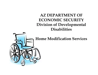 AZ DEPARTMENT OF  ECONOMIC SECURITY  Division of Developmental  Disabilities  Home Modification