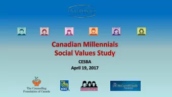 Social Values Study  CESBA  April 19, 2017  Who are Millennials?  2  Canadas five generations