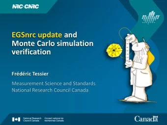 verification  Frdric Tessier  EGSnrc update and  Monte Carlo simulation  verification  Ernesto