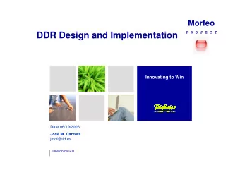 DDR Design and Implementation  Innovating to Win  Date 06/19/2006  Jos M. Cantera  jmcf@tid.es