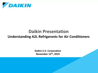 Daikin Presentation  Understanding A2L Refrigerants for Air Conditioners  Daikin U.S. Corporation