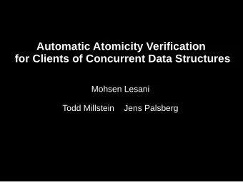 Automatic Atomicity Verification  for Clients of Concurrent Data Structures  Mohsen Lesani  Todd