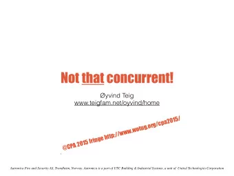 Not that concurrent!  yvind Teig  www.teigfam.net/oyvind/home @CPA 2015 fringe