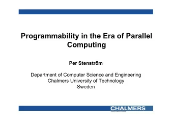 Programmability in the Era of Parallel  Computing  Per Stenstrm  Department of Computer Science