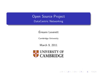 Open Source Project  DataCentric Networking    Eireann Leverett  Cambridge University  March 9,