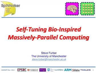Self-Tuning Bio-Inspired  Massively-Parallel Computing  Steve Furber  The University of Manchester