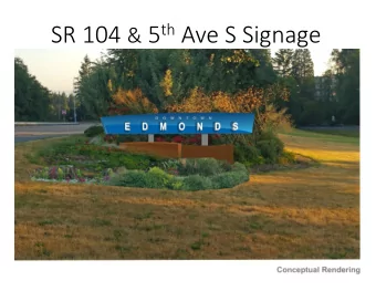 SR 104 &amp; 5 th Ave S Signage  Wayfinding Sign Program  The wayfinding sign program includes