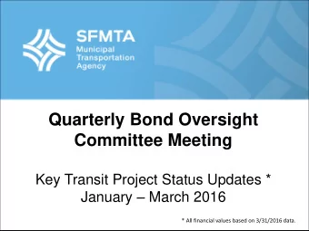 Committee Meeting  Key Transit Project Status Updates * January  March 2016  * All financial
