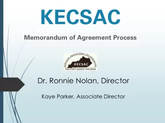 KECSAC  Memorandum of Agreement Process  Dr. Ronnie Nolan, Director  Kaye Parker, Associate
