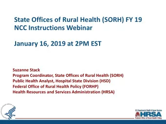 State Offices of Rural Health (SORH) FY 19  NCC Instructions Webinar  January 16, 2019 at 2PM EST