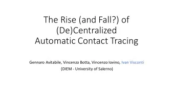 The Rise (and Fall?) of  (De)Centralized  Automatic Contact Tracing  Gennaro Avitabile, Vincenzo