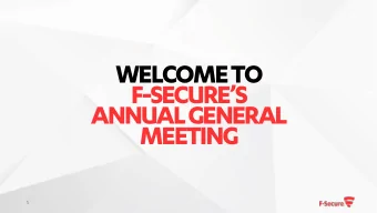 WELCOME TO F- SECURES  ANNUAL GENERAL  MEETING  1  MATTERS ON THE AGENDA  1. Opening of the