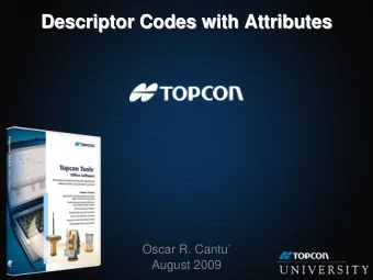 Descriptor Codes with Attributes  Descriptor Codes with Attributes  Oscar R. Cantu  August 2009