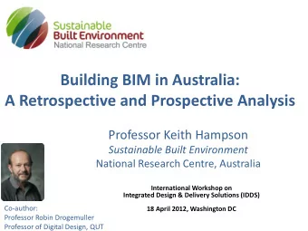 Building BIM in Australia:  A Retrospective and Prospective Analysis  Professor Keith Hampson