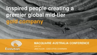 Inspired people creating a  premier global mid-tier  gold company  MACQUARIE AUSTRALIA CONFERENCE