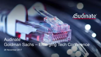 Audinate  Goldman Sachs  Emerging Tech Conference  28 November 2017  1  Important notice and