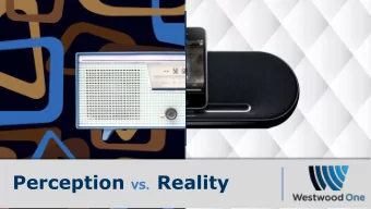 Perception VS. Reality  Test Your Knowledge  The radio industry wanted to  understand the