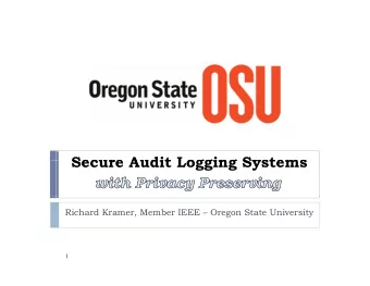 Secure Audit Logging Systems  Secure Audit Logging Systems  Richard Kramer, Member IEEE  Oregon