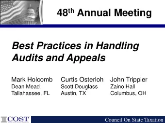48 th Annual Meeting  Best Practices in Handling Audits and Appeals  Mark Holcomb  Curtis Osterloh
