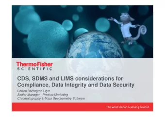 CDS, SDMS and LIMS considerations for  Compliance, Data Integrity and Data Security  Darren