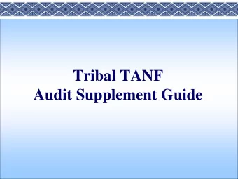 Tribal TANF  Audit Supplement Guide  For each common audit finding, the Guide is  organized as