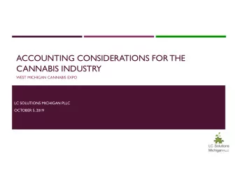 ACCOUNTING CONSIDERATIONS FOR THE  CANNABIS INDUSTRY  WEST MICHIGAN CANNABIS EXPO  LC SOLUTIONS