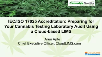IEC/ISO 17025 Accreditation: Preparing for  Your Cannabis Testing Laboratory Audit Using  a