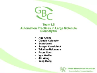 Team L5  Automation Practices in Large Molecule  Bioanalysis   Ago Ahene   Claudio Calonder