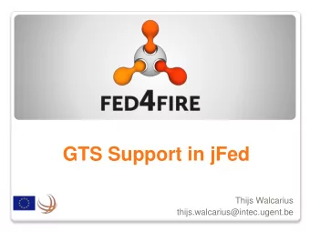 GTS Support in jFed  Thijs Walcarius  thijs.walcarius@intec.ugent.be  Contents of this presentation