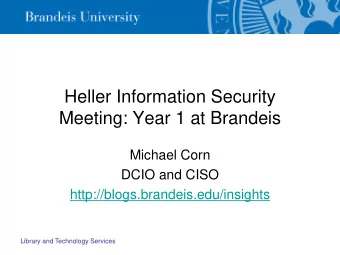 Heller Information Security  Meeting: Year 1 at Brandeis  Michael Corn  DCIO and CISO