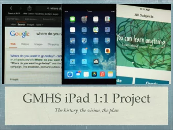 GMHS iPad 1:1 Project  The history, the vision, the plan  1  Video  2  Preparation  Apple Planning
