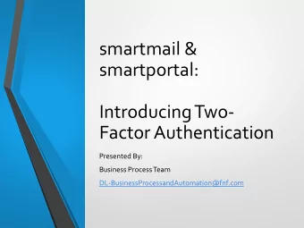 smartmail &amp;  smartportal:  Introducing Two-  Factor Authentication  Presented By:  Business
