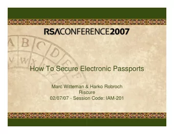 How To Secure Electronic Passports  Marc Witteman &amp; Harko Robroch  Riscure  02/07/07 - Session