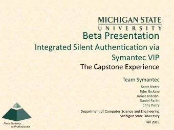 Beta Presentation  Integrated Silent Authentication via  Symantec VIP  The Capstone Experience