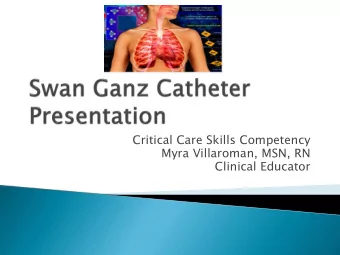 Critical Care Skills Competency  Myra Villaroman, MSN, RN  Clinical Educator  Demonstrate how to