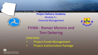 FHWA - Roman Moreno and Tom Deitering  Overview:    Project Funds Management    Project