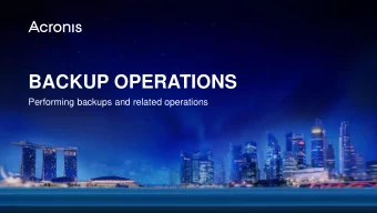 BACKUP OPERATIONS  Performing backups and related operations Acronis Training and Certification