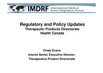 Regulatory and Policy Updates  Therapeutic Products Directorate  Health Canada  Cindy Evans