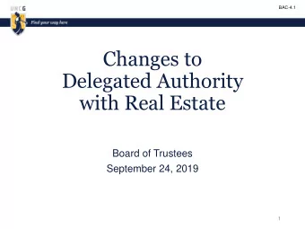 Changes to  Delegated Authority  with Real Estate  Board of Trustees  September 24, 2019  1